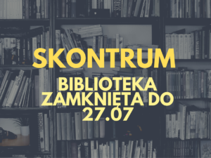 Skontrum w bibliotece w dniach 19-27.07 - biblioteka zamknięta